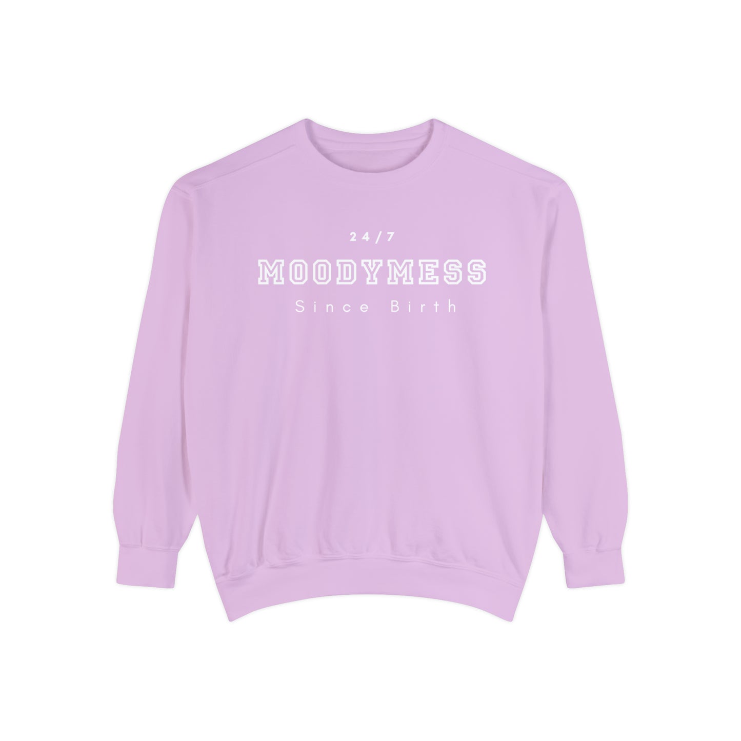 Moody Mess Since Birth Sweatshirt